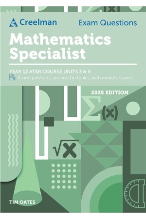 Creelman Exam Questions (2025 Edition): Mathematics Specialist ATAR Course Units 3 and 4