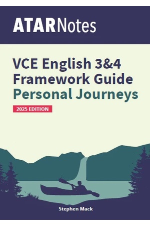 ATAR Notes VCE English 3 & 4 Frameworks Guide: Writing About Personal Journeys (2025 Edition)