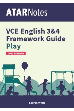 ATAR Notes VCE English 3 & 4 Frameworks Guide: Writing About Play (2025 Edition)