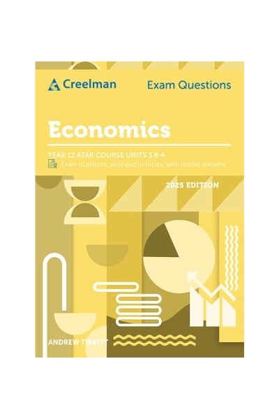 Creelman Exam Questions (2025 Edition): Economics ATAR Course Units 3 and 4