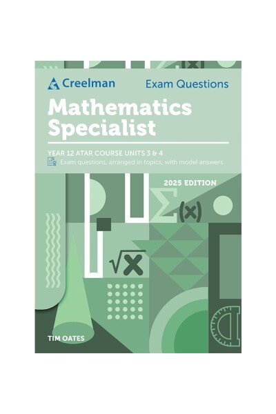 Creelman Exam Questions (2025 Edition): Mathematics Specialist ATAR Course Units 3 and 4