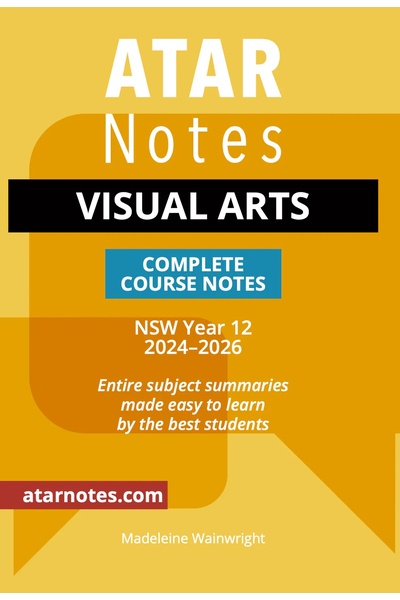 ATAR Notes HSC - Year 12 Complete Course Notes: Visual Arts (2022-2024)