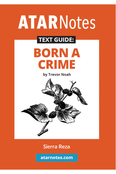 ATAR Notes Text Guide - Born a Crime by Trevor Noah