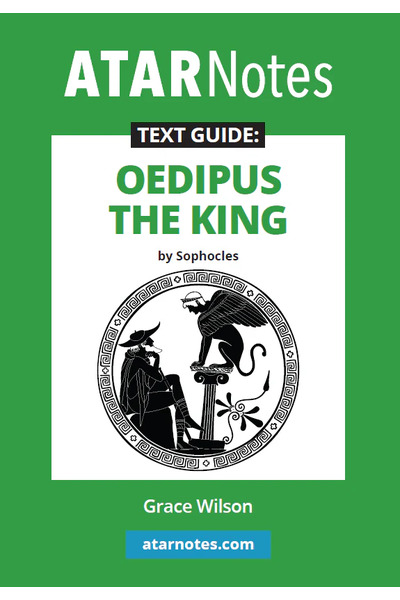 ATAR Notes Text Guide - Oedipus the King by Sophocles