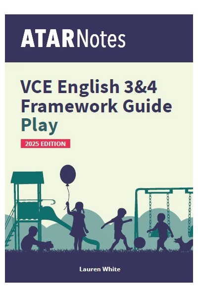 ATAR Notes VCE English 3 & 4 Frameworks Guide: Writing About Play (2025 Edition)