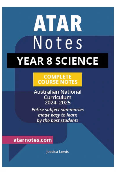 ATAR Notes Australian Curriculum - Year 8 Science: Complete Course Notes (2024-2025)